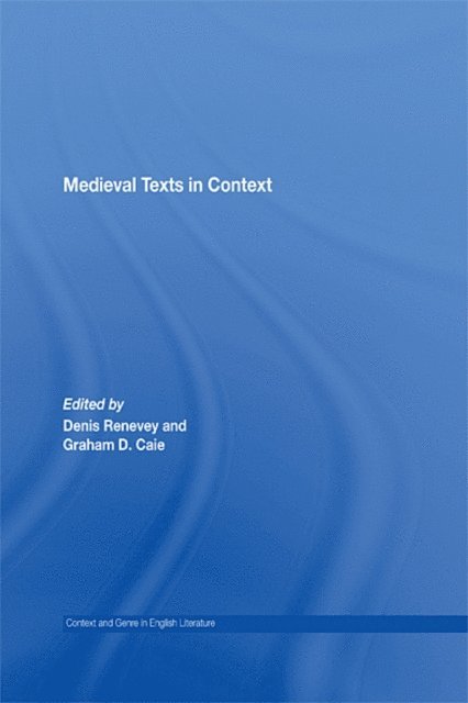 Denis Renevey, Graham D. Caie - Medieval Texts in Context, E-bok