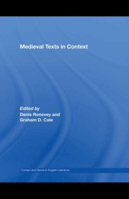 Denis Renevey, Graham D. Caie - Medieval Texts in Context, E-bok