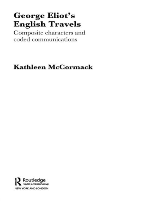 Kathleen McCormack - George Eliot's English Travels, E-bok