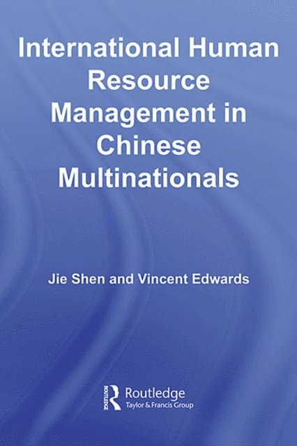 Vincent Edwards, Jie Shen - International Human Resource Management in Chinese Multinationals, E-bok