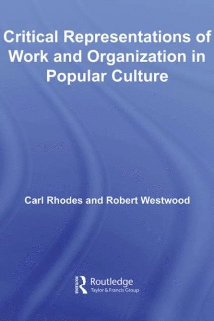 Robert Westwood, Carl Rhodes - Critical Representations of Work and Organization in Popular Culture, E-bok