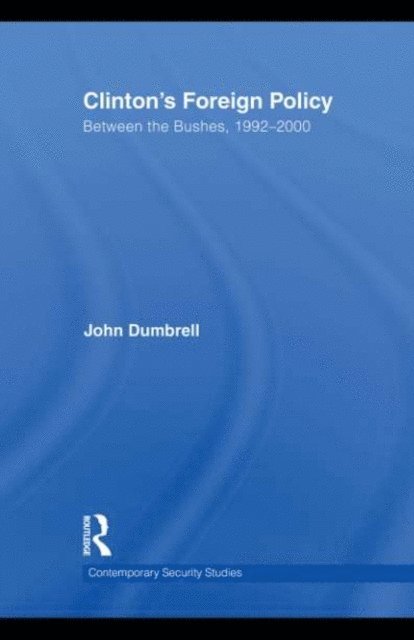 John Dumbrell - Clinton's Foreign Policy, E-bok