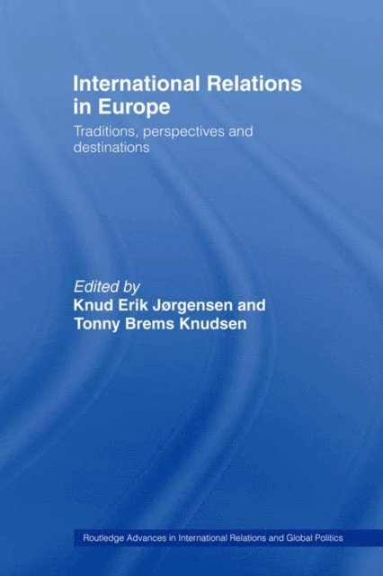 Tonny Brems Knudsen, Knud Erik Jorgensen - International Relations in Europe, E-bok