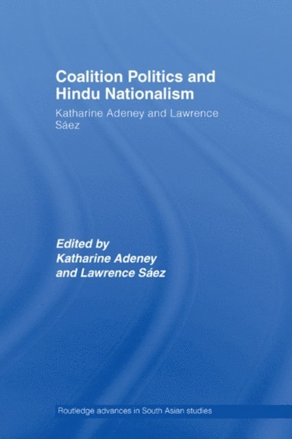 Katharine Adeney, Lawrence Saez - Coalition Politics and Hindu Nationalism, E-bok