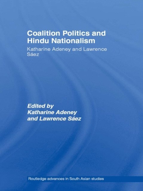 Katharine Adeney, Lawrence Saez - Coalition Politics and Hindu Nationalism, E-bok