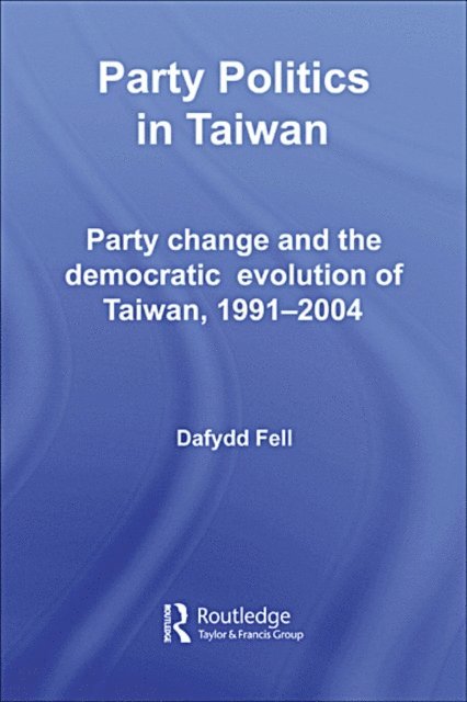 Dafydd Fell - Party Politics in Taiwan, E-bok