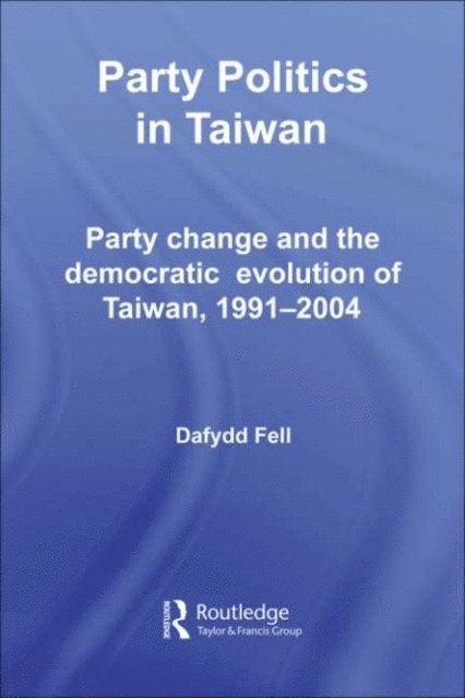 Dafydd Fell - Party Politics in Taiwan, E-bok