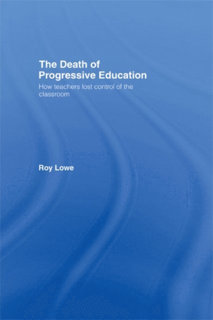 Roy Lowe - Death of Progressive Education, E-bok