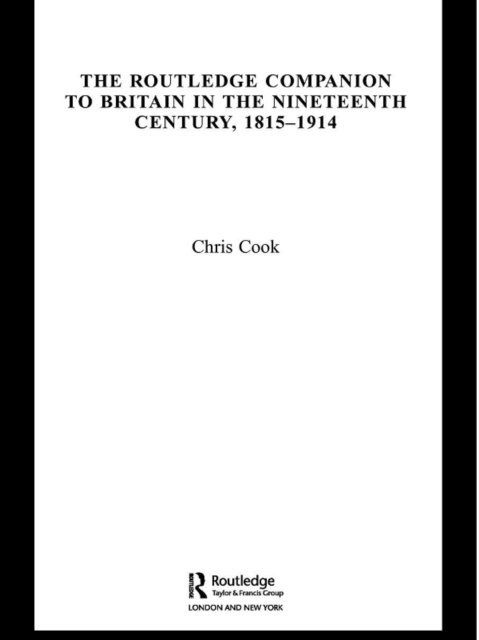 Chris Cook - Routledge Companion to Britain in the Nineteenth Century, 1815-1914, E-bok