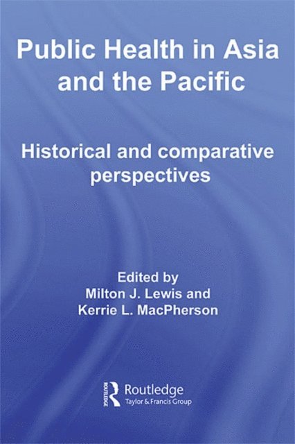 Kerrie L. MacPherson, Milton J. Lewis - Public Health in Asia and the Pacific, E-bok