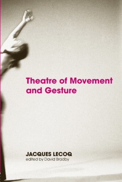 Jacques Lecoq - Theatre of Movement and Gesture, E-bok