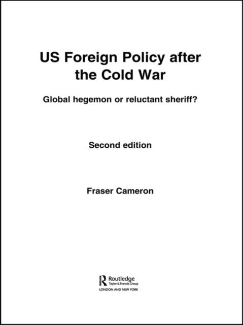 Fraser Cameron - US Foreign Policy After the Cold War, E-bok