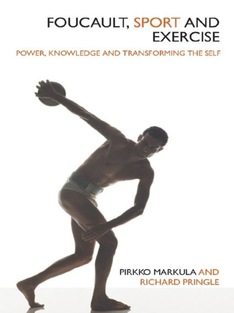 Richard Pringle, Pirkko Markula-Denison - Foucault, Sport and Exercise, E-bok