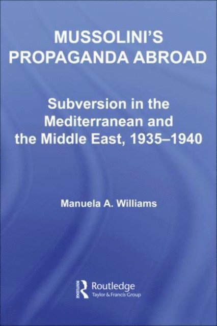 Manuela Williams - Mussolini's Propaganda Abroad, E-bok