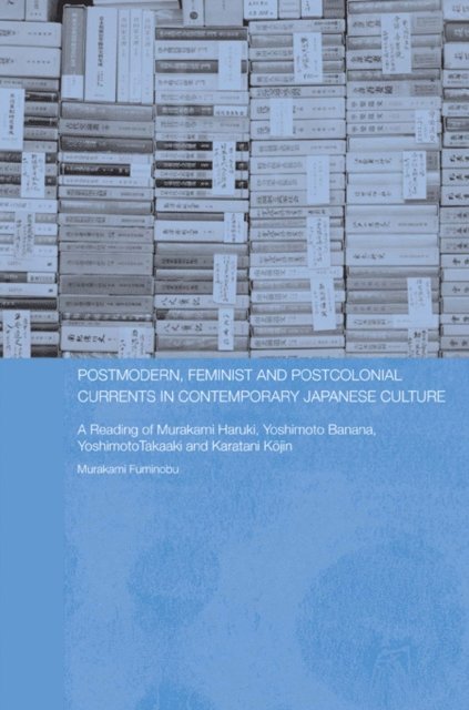 Fuminobu Murakami - Postmodern, Feminist and Postcolonial Currents in Contemporary Japanese Culture, E-bok