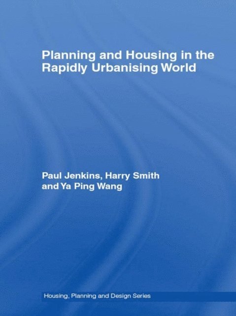 Ya Ping Wang, Harry Smith, Paul Jenkins - Planning and Housing in the Rapidly Urbanising World, E-bok