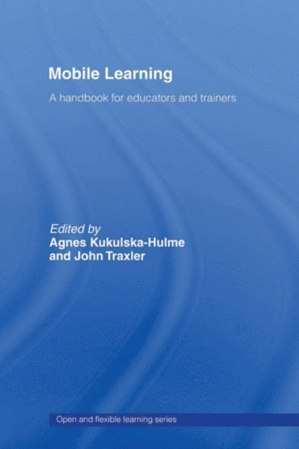 Agnes Kukulska-Hulme, John Traxler - Mobile Learning, E-bok