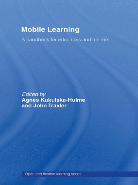 Agnes Kukulska-Hulme, John Traxler - Mobile Learning, E-bok