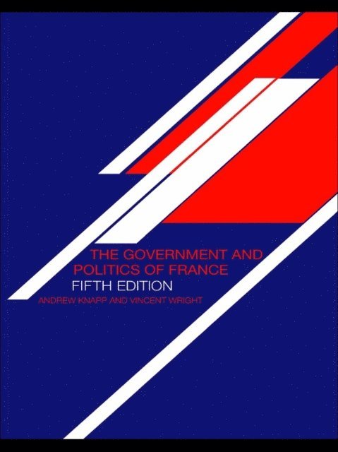 Vincent Wright, Andrew Knapp - Government and Politics of France, E-bok