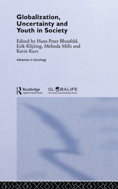 Karin Kurz, Melinda Mills, Erik Klijzing, Hans-Peter Blossfeld - Globalization, Uncertainty and Youth in Society, E-bok