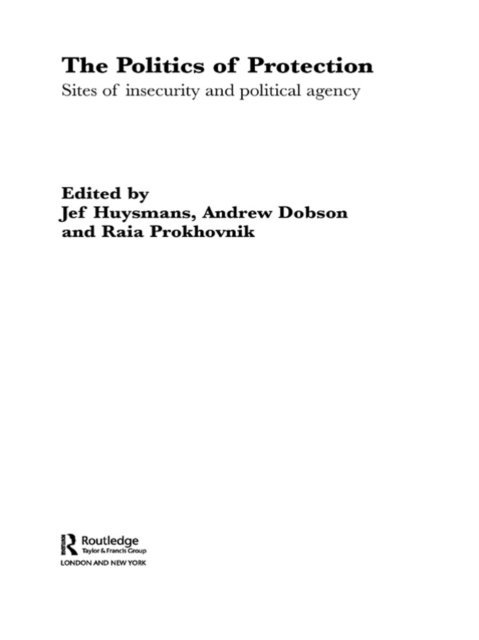 Raia Prokhovnik, Andrew Dobson, Jef Huysmans - Politics of Protection, E-bok