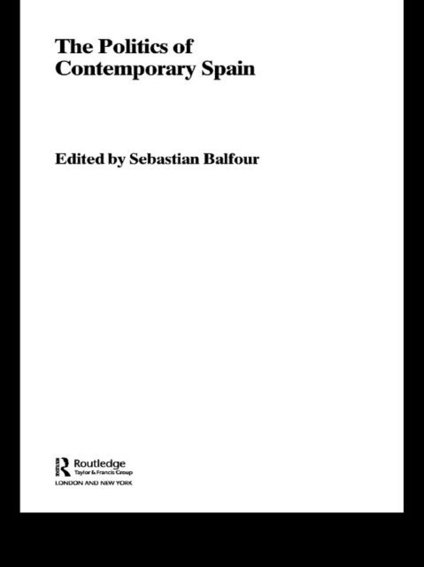 Sebastian Balfour - Politics of Contemporary Spain, E-bok