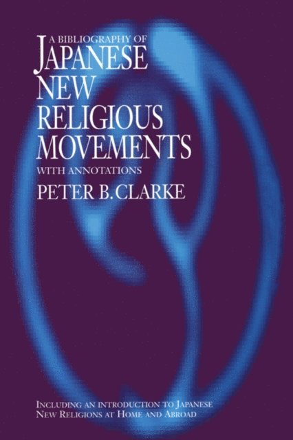 Peter B Clarke - Bibliography of Japanese New Religious Movements, E-bok