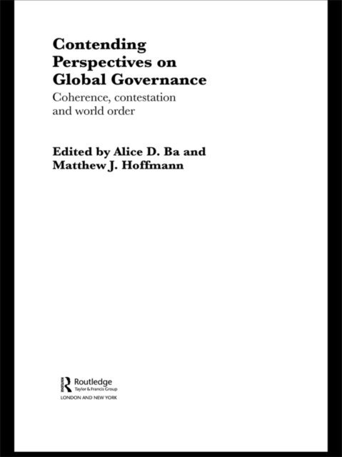 Matthew J. Hoffmann, Alice D. Ba - Contending Perspectives on Global Governance, E-bok
