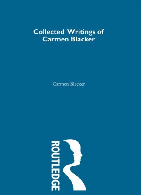 Carmen Blacker - Carmen Blacker - Collected Writings, E-bok