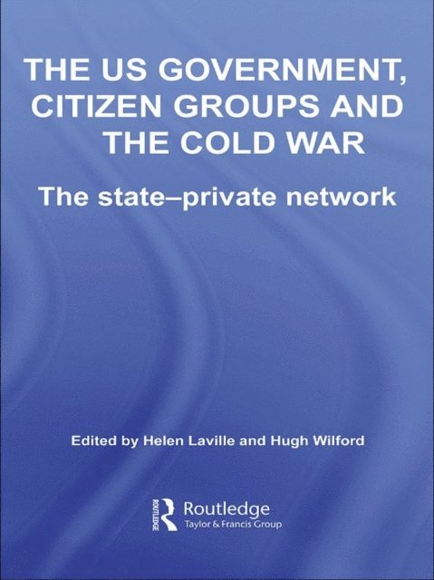 Hugh Wilford, Helen Laville - US Government, Citizen Groups and the Cold War, E-bok
