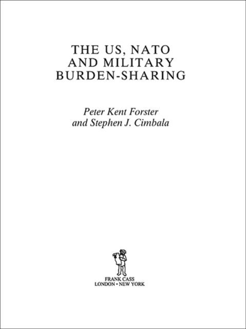 Peter Forster, Stephen J. Cimbala - US, NATO and Military Burden-Sharing, E-bok