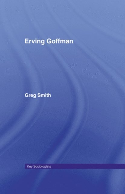 Greg Smith - Erving Goffman, E-bok
