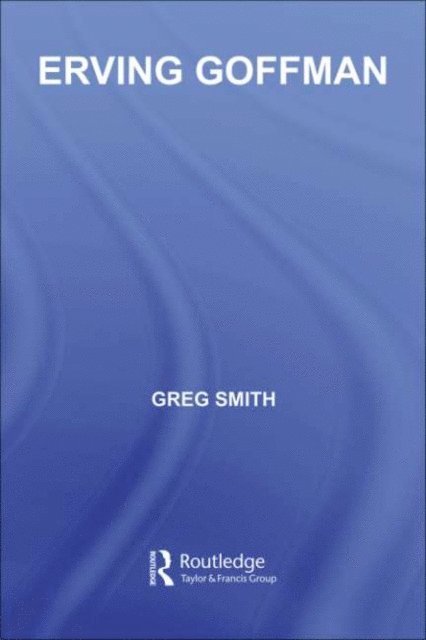 Greg Smith - Erving Goffman, E-bok