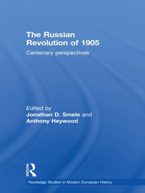 Jonathan D. Smele, Anthony J. Heywood - Russian Revolution of 1905, E-bok