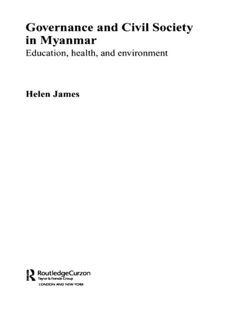 Helen James - Governance and Civil Society in Myanmar, E-bok
