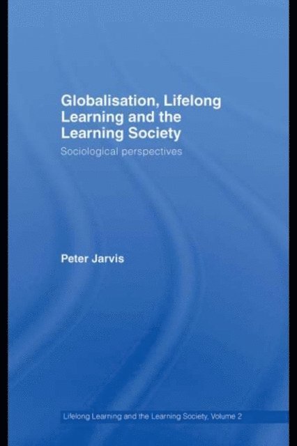 Peter Jarvis - Globalization, Lifelong Learning and the Learning Society, E-bok