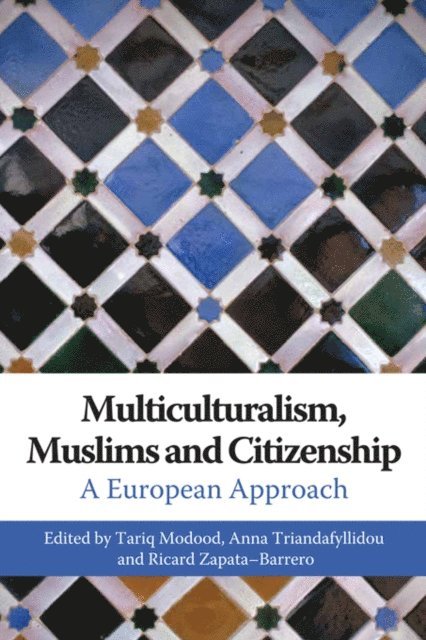Ricard Zapata-Barrero, Anna Triandafyllidou, Tariq Modood - Multiculturalism, Muslims and Citizenship, E-bok