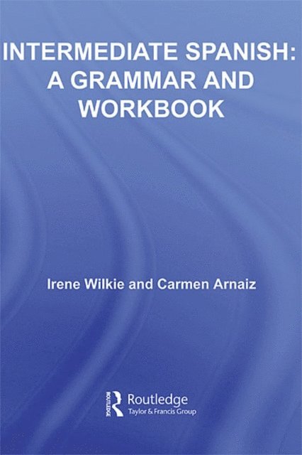 Carmen Arnaiz, Irene Wilkie - Intermediate Spanish, E-bok
