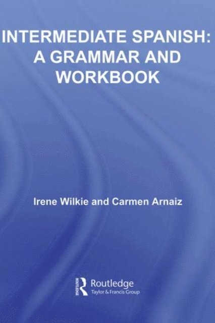 Carmen Arnaiz, Irene Wilkie - Intermediate Spanish, E-bok