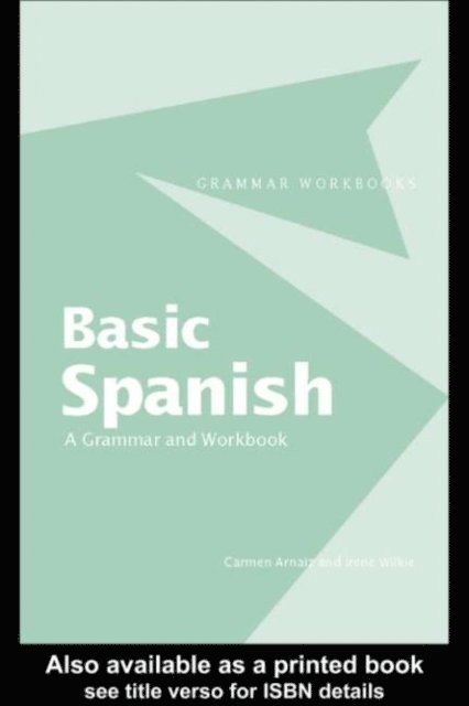 Irene Wilkie, Carmen Arnaiz - Basic Spanish, E-bok
