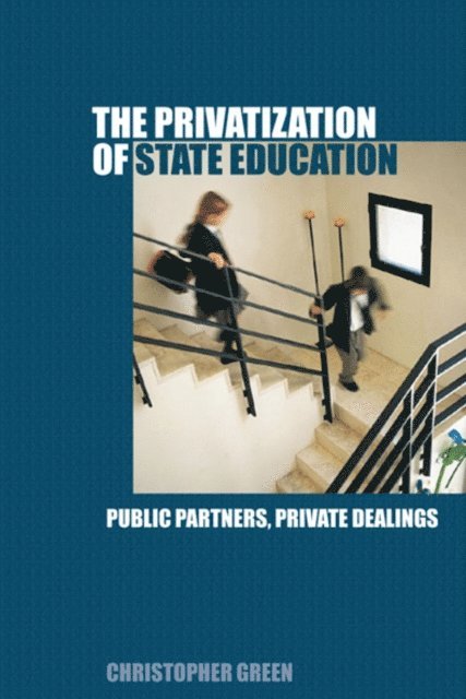 Chris Green - Privatization of State Education, E-bok