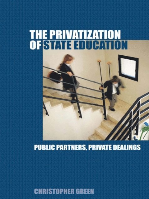 Chris Green - Privatization of State Education, E-bok