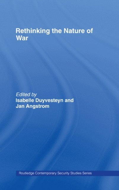 Isabelle Duyvesteyn, Jan Angstrom - Rethinking the Nature of War, E-bok