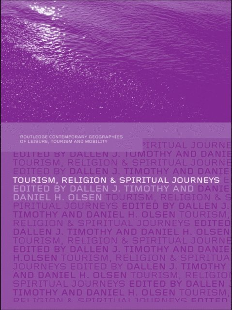 Daniel Olsen, Dallen Timothy - Tourism, Religion and Spiritual Journeys, E-bok