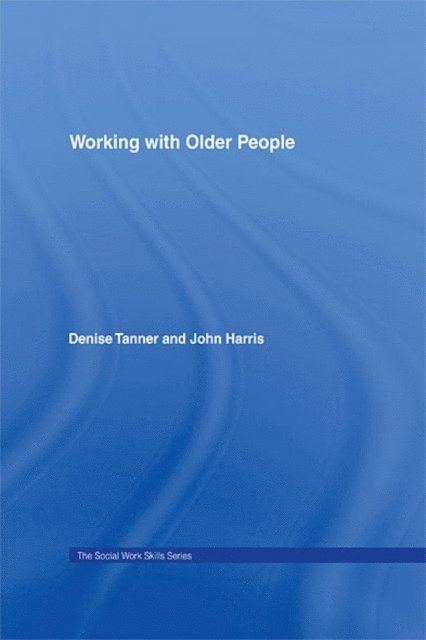 Denise Tanner, John Harris - Working with Older People, E-bok