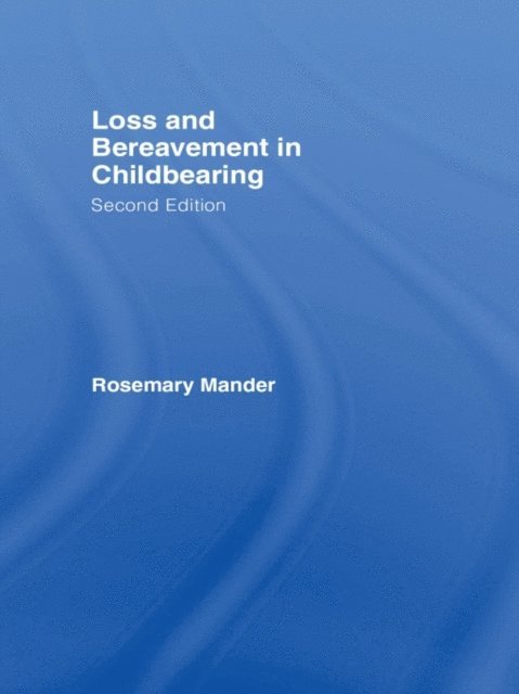 Rosemary Mander - Loss and Bereavement in Childbearing, E-bok