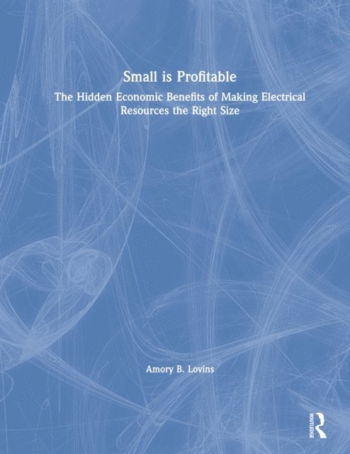 Amory B. Lovins - Small is Profitable, E-bok