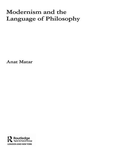 Anat Matar - Modernism and the Language of Philosophy, E-bok