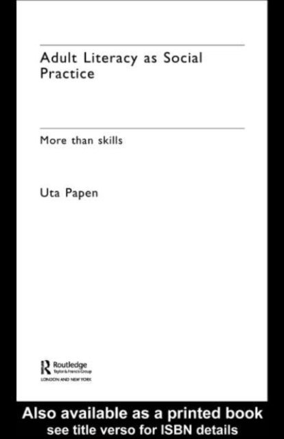 Uta Papen - Adult Literacy as Social Practice, E-bok