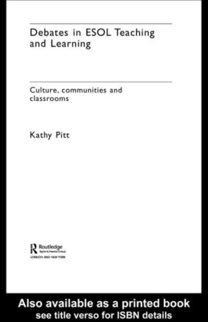 Kathy Pitt - Debates in ESOL Teaching and Learning, E-bok